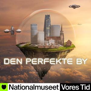 Den perfekte by by Vores Tid - Nationalmuseets mediehus