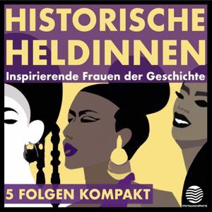 Historische Heldinnen. 5 Folgen Kompakt by Viertausendhertz