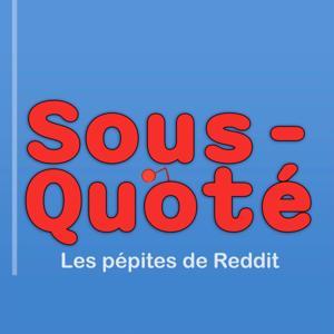 Sous-Quoté | Les pépites de Reddit by Les antipods