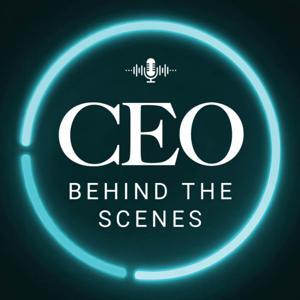 CEO: Behind the Scenes by The CEO Magazine
