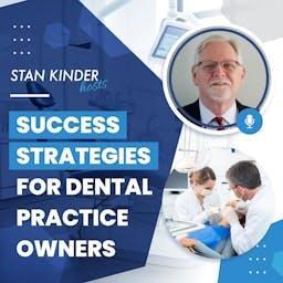 Success Strategies for Dental Practice Owners by Stan Kinder