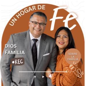 Un Hogar de Fe by Pastor Andres y Hna. Jessica Gomez