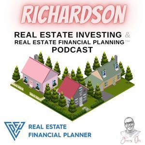 Richardson Real Estate Investing & Real Estate Financial Planning™ Podcast by James Orr