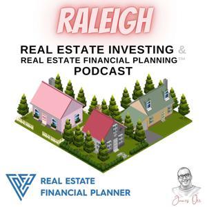 Raleigh Real Estate Investing & Real Estate Financial Planning™ Podcast by James Orr