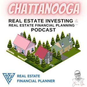 Chattanooga Real Estate Investing & Real Estate Financial Planning™ Podcast by James Orr