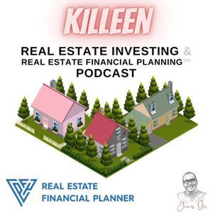 Killeen Real Estate Investing & Real Estate Financial Planning™ Podcast by James Orr