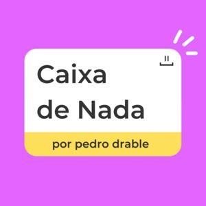 Caixa de Nada by Pedro Drable