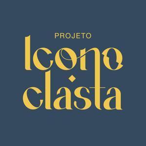 Projeto Iconoclasta by Clara Habib