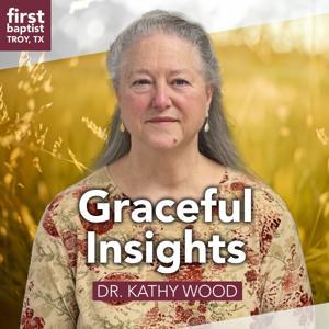 Graceful Insights with Dr. Kathy Wood by Dr. Kathy Wood