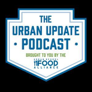 Urban Update Podcast by Urban School Food Alliance