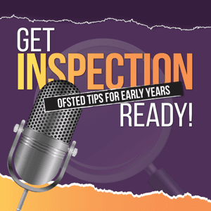 Get Inspection Ready - For Early Years Nurseries and Preschools to Finally Feel Confident for Ofsted! by Jigsaw Early Years Consultancy