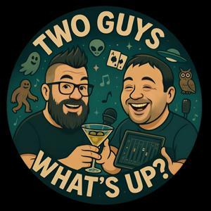 Two Guys, What's Up? by Two Guys, What's Up?