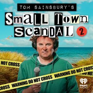 Tom Sainsbury's Small Town Scandal by iHeartRadio NZ