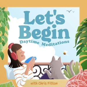 Let's Begin - Relaxing Morning Meditations by Let's Begin