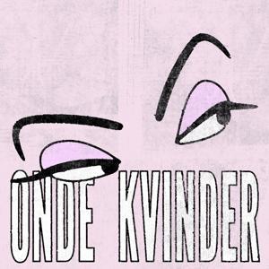 Onde Kvinder by Amalia Bonné & Maia Lorentzen