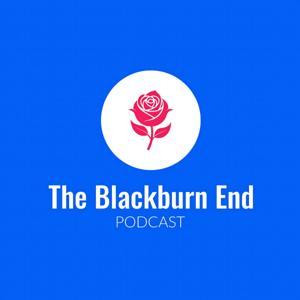 The Blackburn End Podcast by The Blackburn End Pod