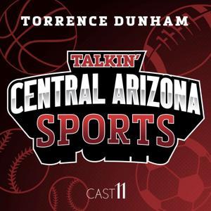 Talkin' Central Arizona Sports with Torrence Dunham by Cast11