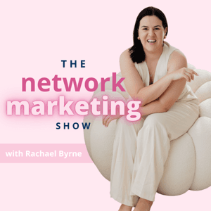 The Network Marketing Show by Rachael Byrne