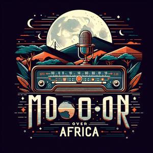 Moon Over Africa radio show - OTR by Inception Point Ai