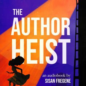 The Author Heist by Sisan Fregene