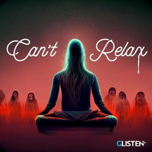 Can't Relax by GLISTEN+