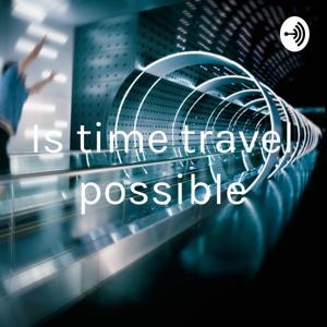 Is time travel possible by Arnavkhare