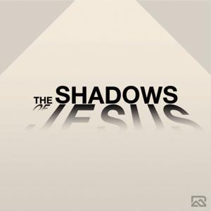 The Shadows of Jesus by Redeemer Community Church