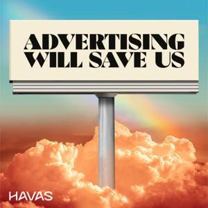 ADVERTISING WILL SAVE US by Havas North America
