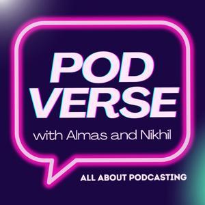 Podverse - All about Podcasting by Almas and Nikhil