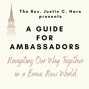A Guide for Ambassadors: Navigating Our Way Together in a Brave New World by St. Philip's Church: Charleston, SC