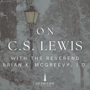 On C.S. Lewis by The Reverend Brian K. McGreevy, J.D.