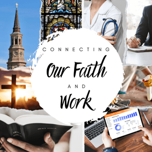 Connecting Our Faith and Work by St. Philip's Church: Charleston, SC
