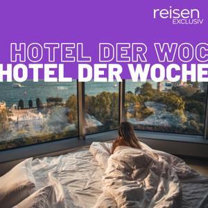 Hotel der Woche - Der Hotel-Podcast von reisen EXCLUSIV by reisen EXCLUSIV - Das Magazin für Reise und Lifestyle