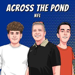 Across The Pond Sports NFL by James, John & Dan