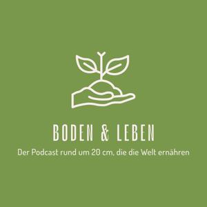 Boden & Leben - Der Podcast rund um 20 cm, die die Welt ernähren! by Michael Reber