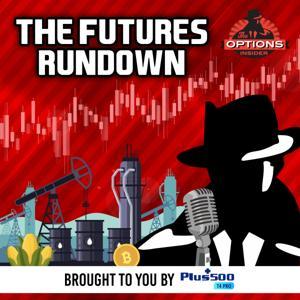 The Futures Rundown by The Options Insider Radio Network