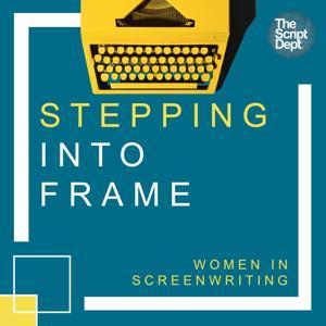 Stepping into Frame | Women in Screenwriting by OutWrd