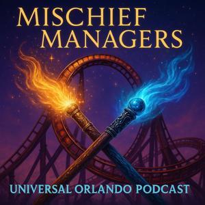 Mischief Managers Universal Orlando Podcast by Mischief Managers