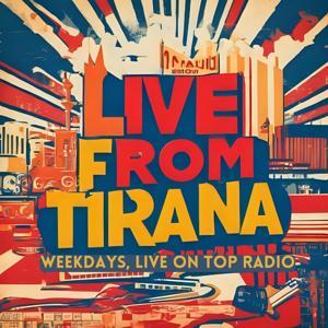 Live From Tirana - Top Albania Radio by Top Albania Radio