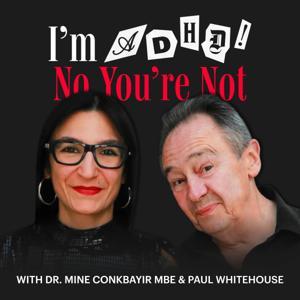 I'm ADHD! No You're Not by Dr Mine Conkbayir MBE & Paul Whitehouse