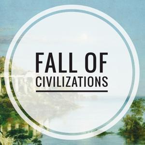 Fall of Civilizations Podcast by Fall of Civilizations Podcast