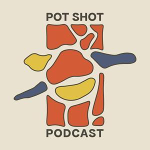 The Pot Shot Podcast by The Pot Shot Podcast