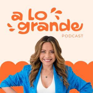 A lo Grande Podcast (con Marian Gamboa) by Marian Gamboa