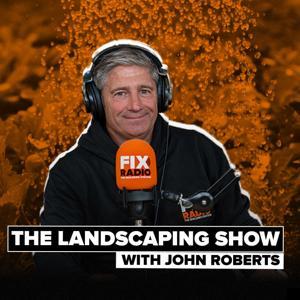 The Landscaping Show by Fix Radio