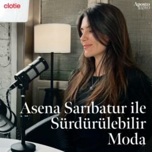 Asena Sarıbatur ile Sürdürülebilir Moda by Aposto Radyo
