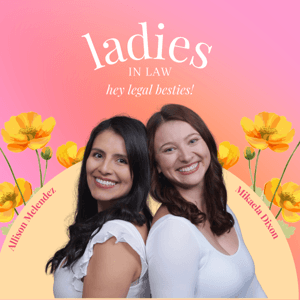 Ladies in Law by Allison Melendez & Mikaela Dixon