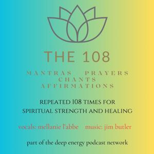 The 108 - Mantras, Prayers, Chants and Affirmations Repeated 108 Times by Jim Butler and Mellanie L'Abbe