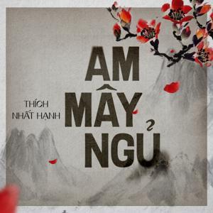 Am Mây Ngủ - Thích Nhất Hạnh by Kẻ Trộm Hương