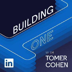 Building One with Tomer Cohen by LinkedIn