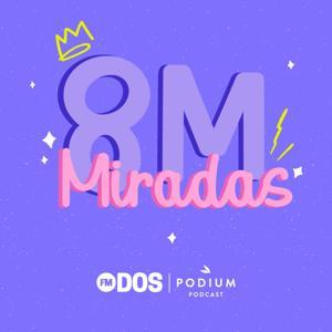 8M: Miradas by Podium Podcast Chile